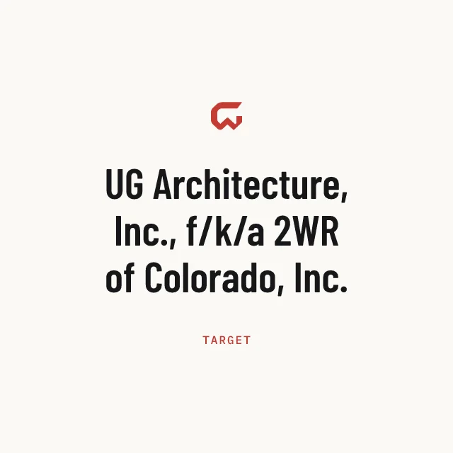Target: UG Architecture, Inc., f/k/a 2WR of Colorado, Inc.