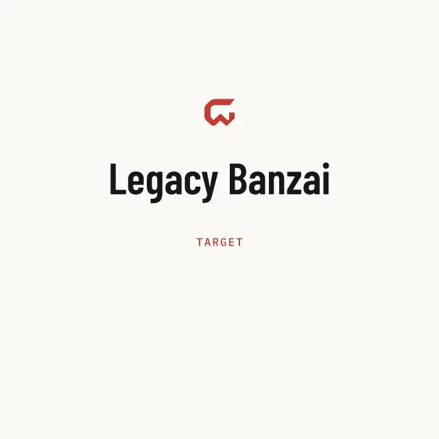 Target: Legacy Banzai