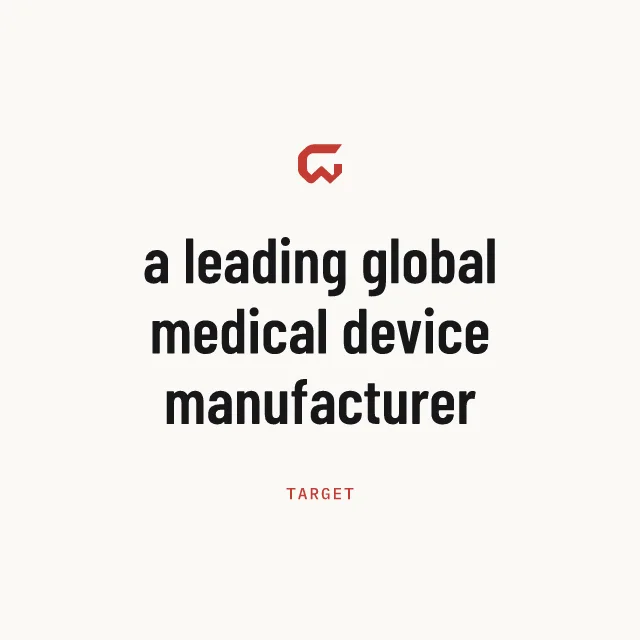 Target: a leading global medical device manufacturer