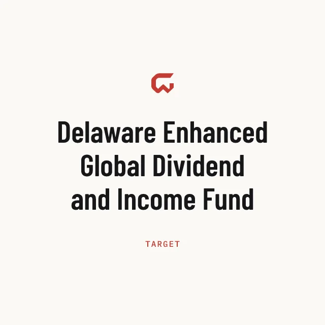 Target: Delaware Enhanced Global Dividend and Income Fund