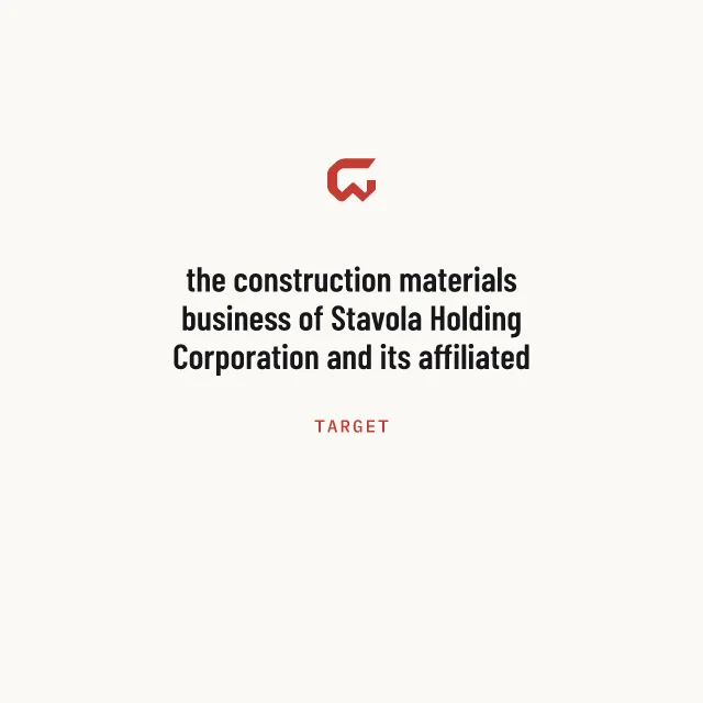 Target: the construction materials business of Stavola Holding Corporation and its affiliated entities