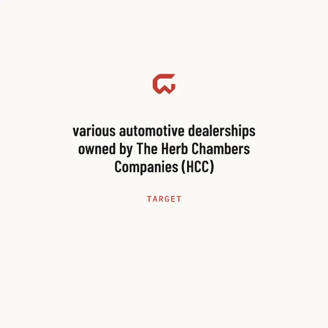 Target: various automotive dealerships owned by The Herb Chambers Companies (HCC)