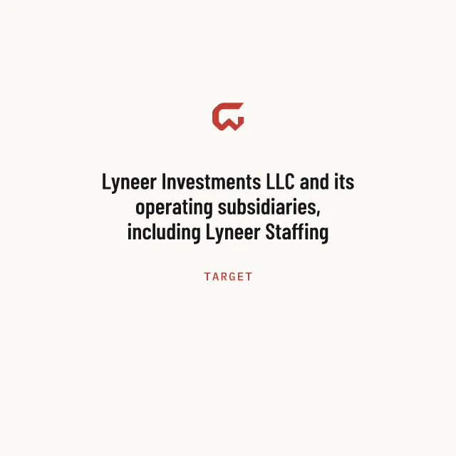 Target: Lyneer Investments LLC and its operating subsidiaries, including Lyneer Staffing Solutions, LLC
