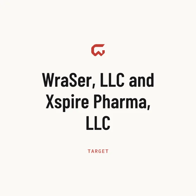 Target: WraSer, LLC and Xspire Pharma, LLC