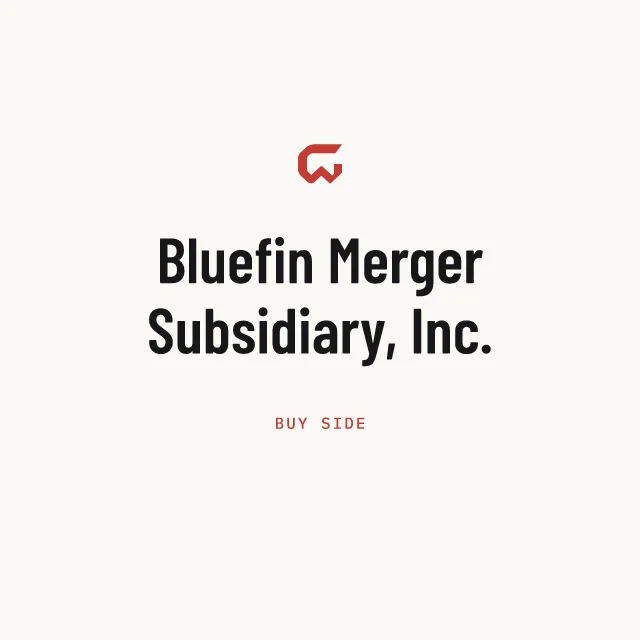 Buy side: Bluefin Merger Subsidiary, Inc.