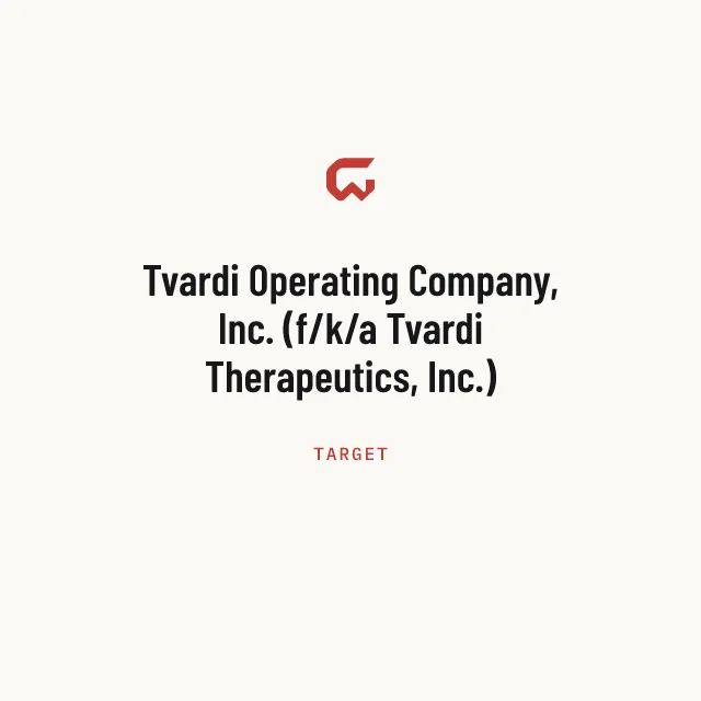 Target: Tvardi Operating Company, Inc. (f/k/a Tvardi Therapeutics, Inc.)