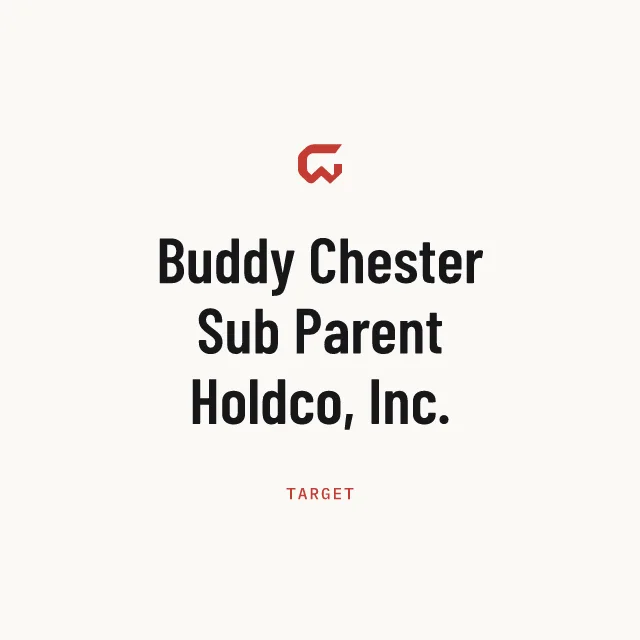 Target: Buddy Chester Sub Parent Holdco, Inc.