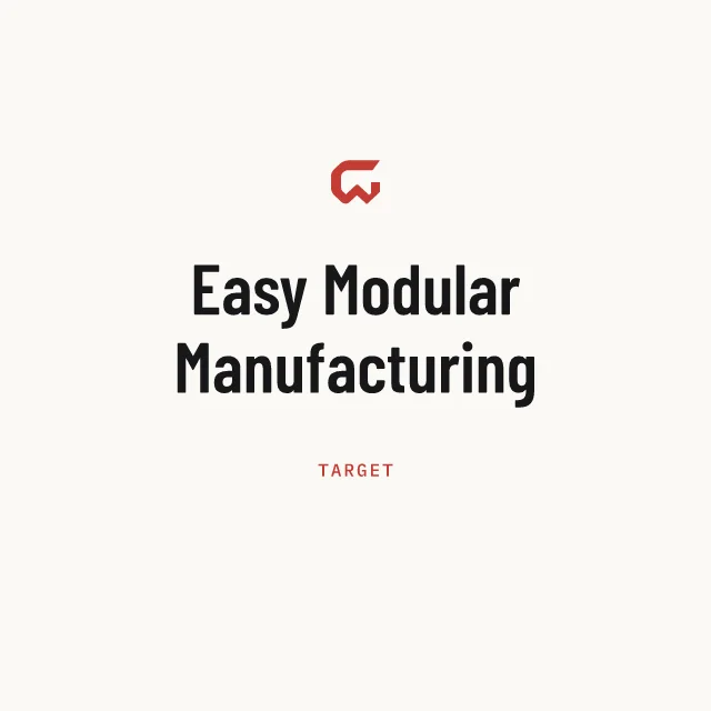 Target: Easy Modular Manufacturing