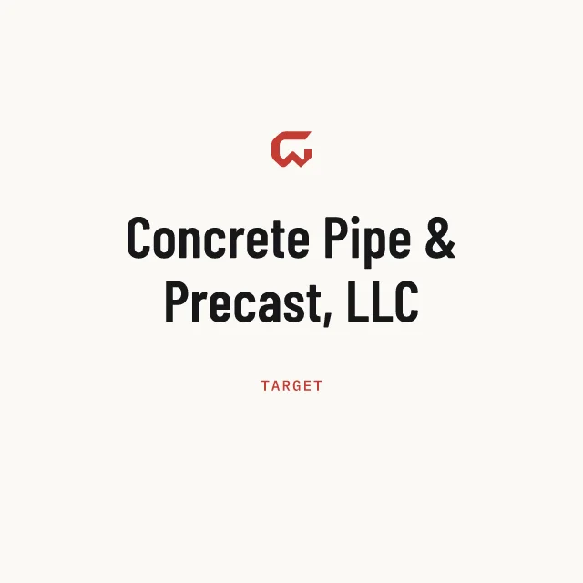Target: Concrete Pipe & Precast, LLC