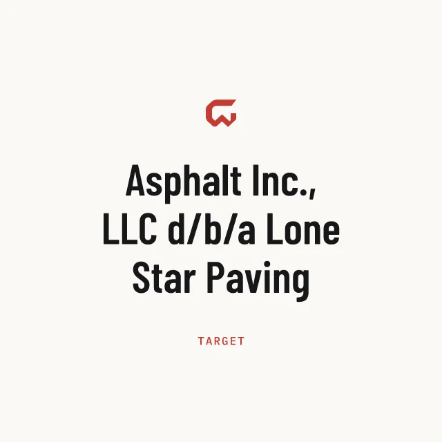 Target: Asphalt Inc., LLC d/b/a Lone Star Paving