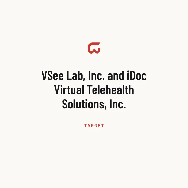 Target: VSee Lab, Inc. and iDoc Virtual Telehealth Solutions, Inc.