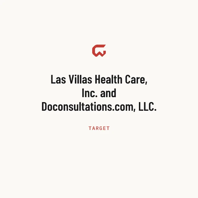 Target: Las Villas Health Care, Inc. and Doconsultations.com, LLC.