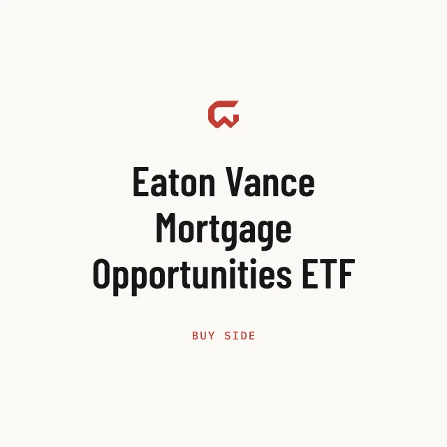 Buy side: Eaton Vance Mortgage Opportunities ETF
