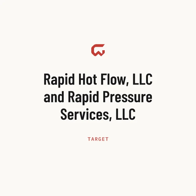 Target: Rapid Hot Flow, LLC and Rapid Pressure Services, LLC