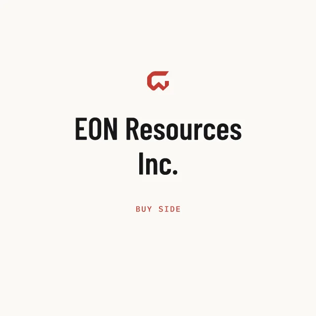 Buy side: EON Resources Inc.