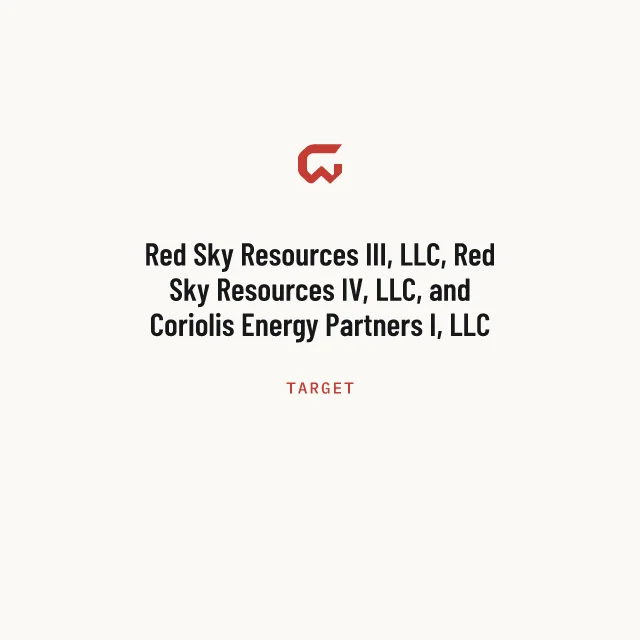 Target: Red Sky Resources III, LLC, Red Sky Resources IV, LLC, and Coriolis Energy Partners I, LLC
