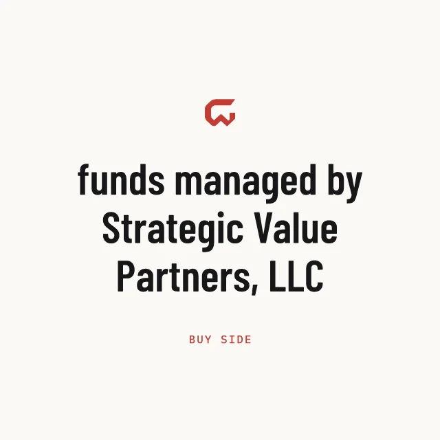 Buy side: funds managed by Strategic Value Partners, LLC
