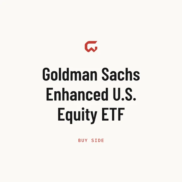 Buy side: Goldman Sachs Enhanced U.S. Equity ETF
