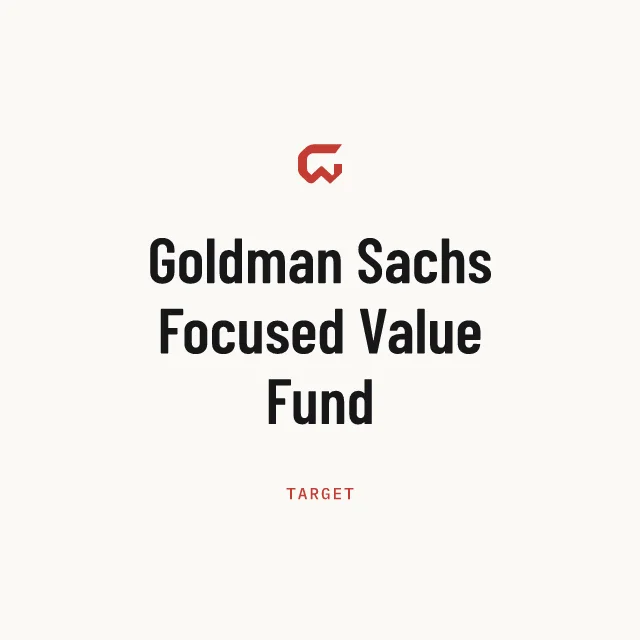 Target: Goldman Sachs Focused Value Fund