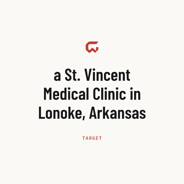 Target: a St. Vincent Medical Clinic in Lonoke, Arkansas