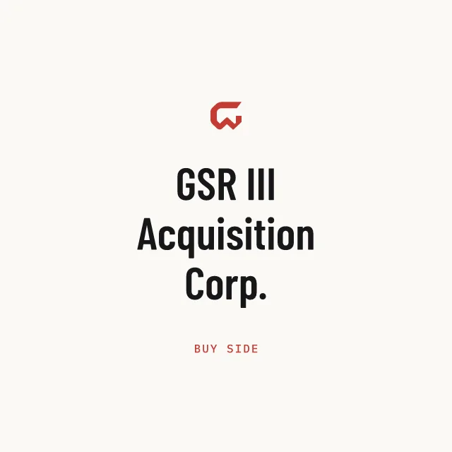Buy side: GSR III Acquisition Corp.