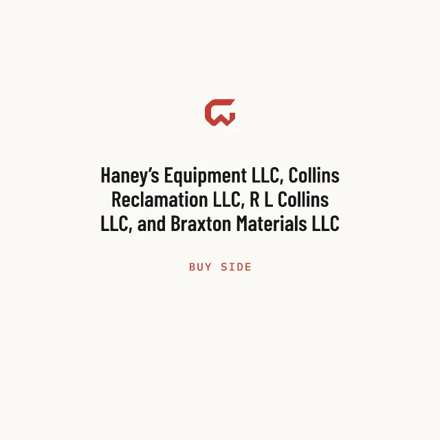Buy side: Haney’s Equipment LLC, Collins Reclamation LLC, R L Collins LLC, and Braxton Materials LLC