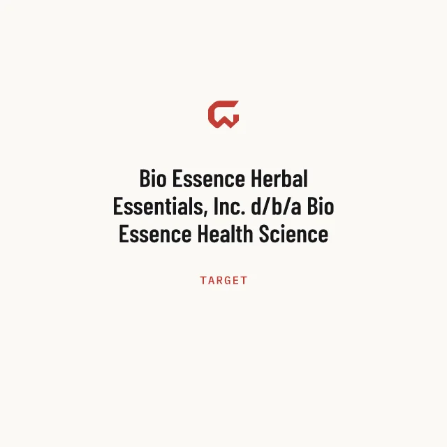 Target: Bio Essence Herbal Essentials, Inc. d/b/a Bio Essence Health Science