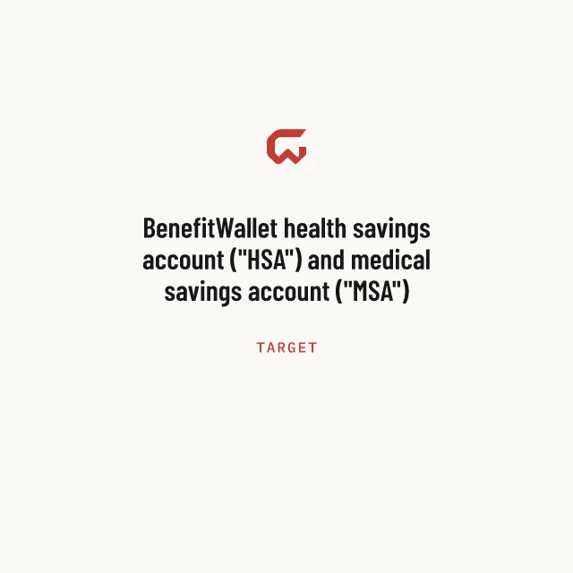 Target: BenefitWallet health savings account ("HSA") and medical savings account ("MSA") portfolio