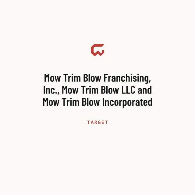 Target: Mow Trim Blow Franchising, Inc., Mow Trim Blow LLC and Mow Trim Blow Incorporated
