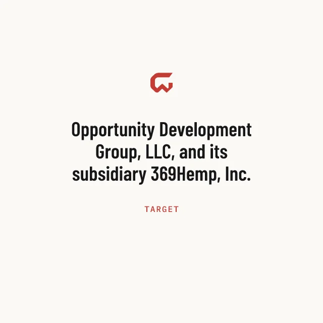 Target: Opportunity Development Group, LLC, and its subsidiary 369Hemp, Inc.