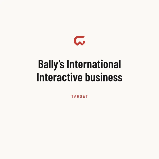 Target: Bally’s International Interactive business
