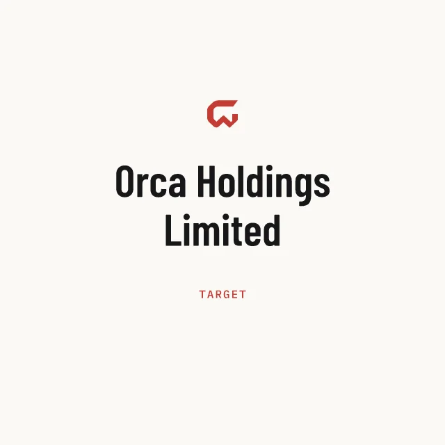Target: Orca Holdings Limited