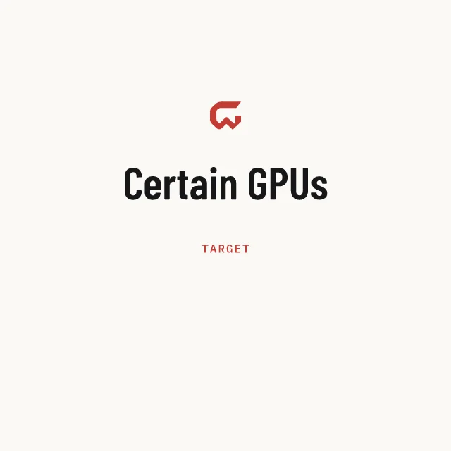 Target: Certain GPUs