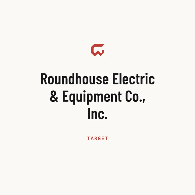 Target: Roundhouse Electric & Equipment Co., Inc.