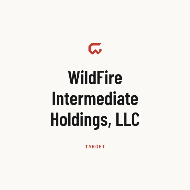 Target: WildFire Intermediate Holdings, LLC