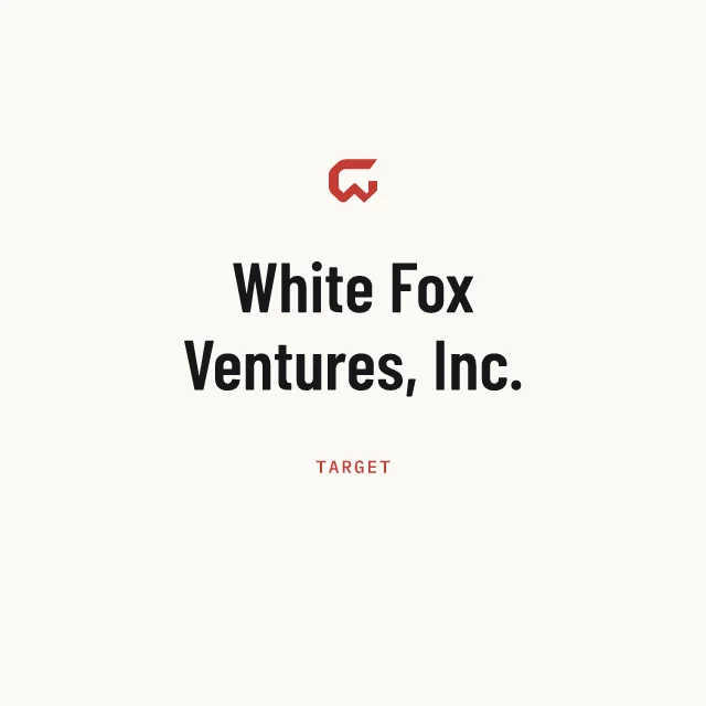 Target: White Fox Ventures, Inc.