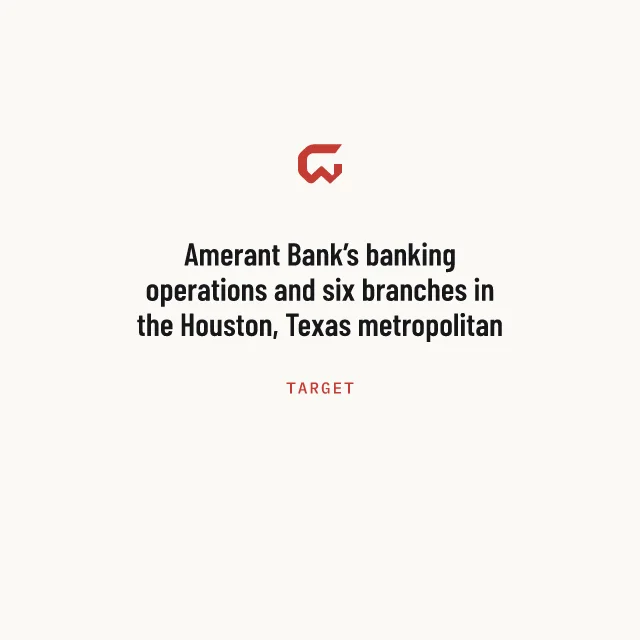 Target: Amerant Bank’s banking operations and six branches in the Houston, Texas metropolitan area