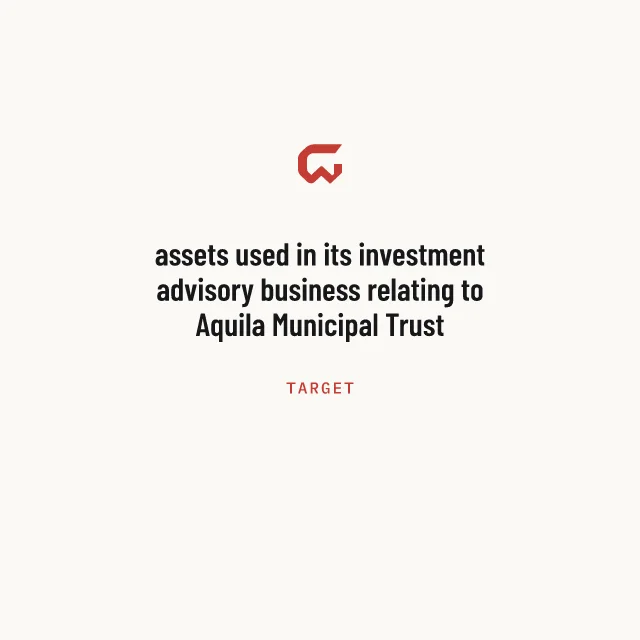 Target: assets used in its investment advisory business relating to Aquila Municipal Trust