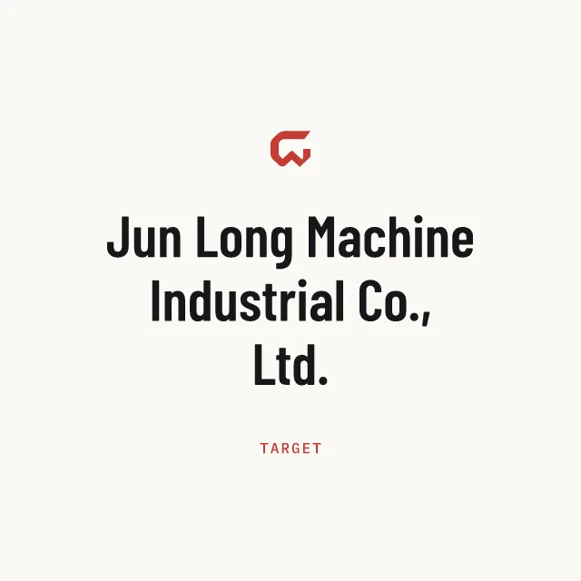Target: Jun Long Machine Industrial Co., Ltd.