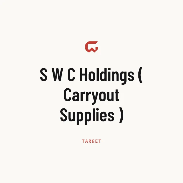 Target: S W C Holdings ( Carryout Supplies )