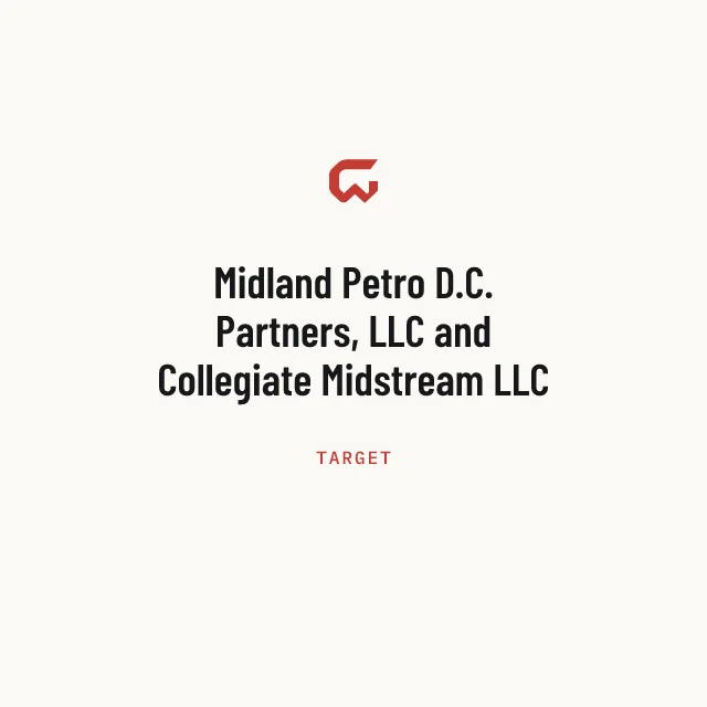 Target: Midland Petro D.C. Partners, LLC and Collegiate Midstream LLC