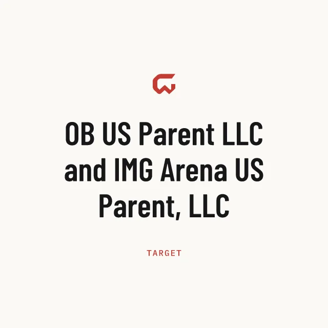 Target: OB US Parent LLC and IMG Arena US Parent, LLC