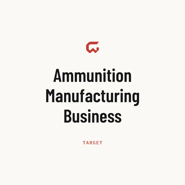 Target: Ammunition Manufacturing Business