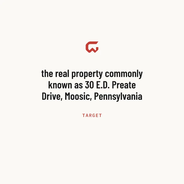 Target: the real property commonly known as 30 E.D. Preate Drive, Moosic, Pennsylvania