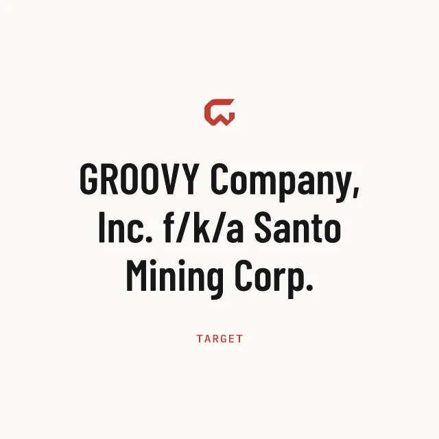 Target: GROOVY Company, Inc. f/k/a Santo Mining Corp.