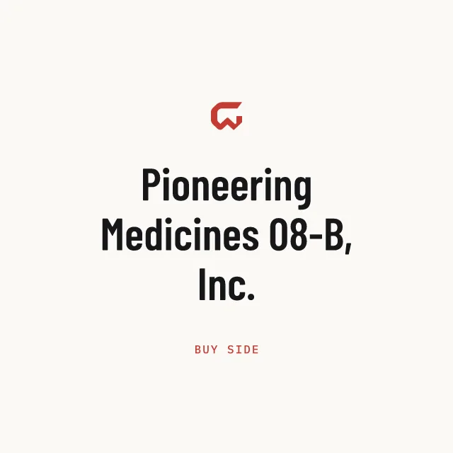 Buy side: Pioneering Medicines 08-B, Inc.