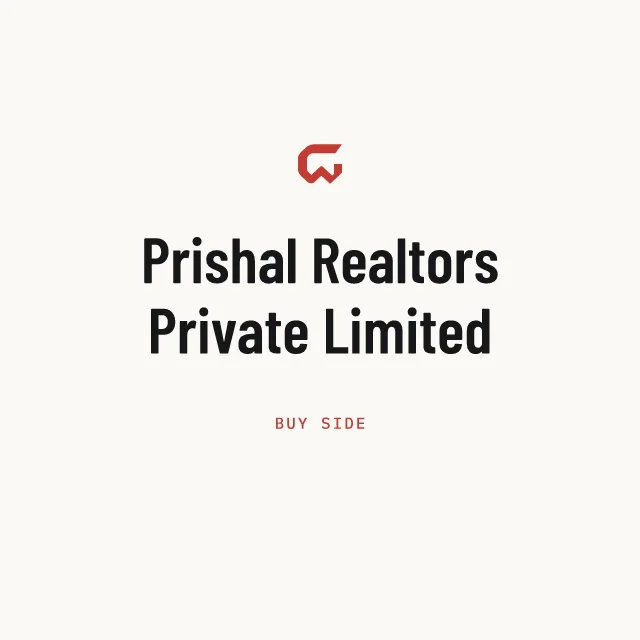 Buy side: Prishal Realtors Private Limited