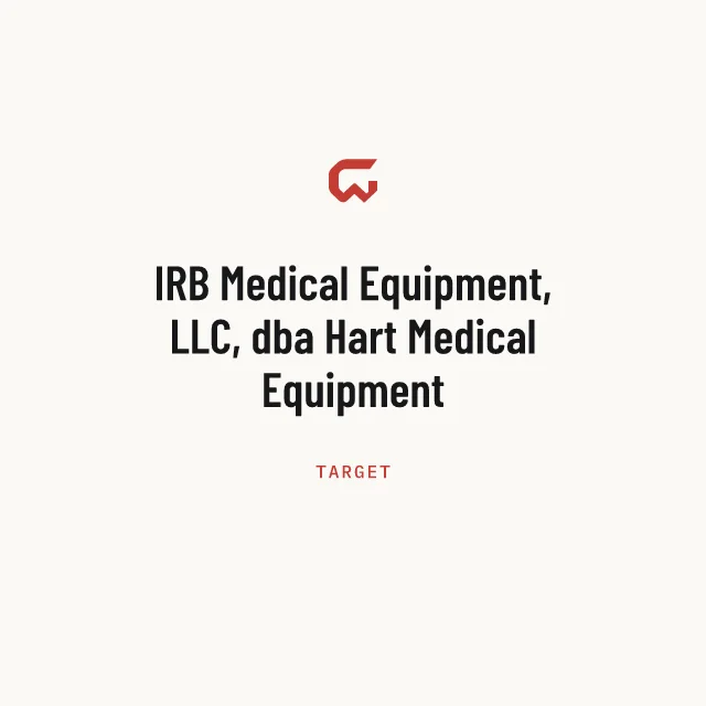 Target: IRB Medical Equipment, LLC, dba Hart Medical Equipment