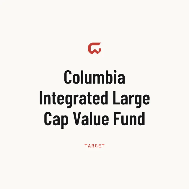 Target: Columbia Integrated Large Cap Value Fund