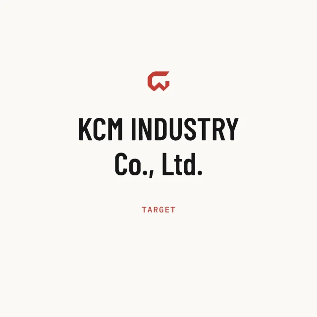 Target: KCM INDUSTRY Co., Ltd.